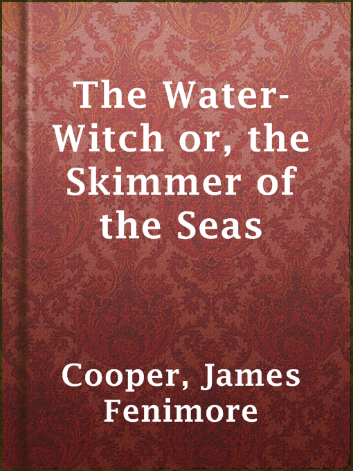 Title details for The Water-Witch or, the Skimmer of the Seas by James Fenimore Cooper - Available